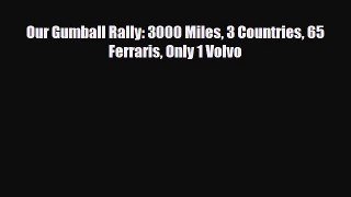 PDF Our Gumball Rally: 3000 Miles 3 Countries 65 Ferraris Only 1 Volvo Ebook