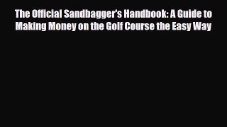 PDF The Official Sandbagger's Handbook: A Guide to Making Money on the Golf Course the Easy