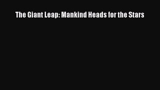 Read The Giant Leap: Mankind Heads for the Stars Ebook Free