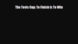 Download The Tevis Cup: To Finish Is To Win Ebook