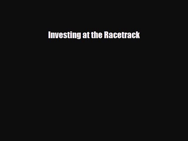 Download Investing at the Racetrack Read Online