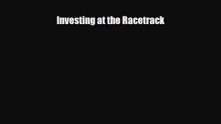 Download Investing at the Racetrack Read Online