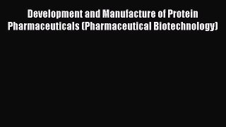 Read Development and Manufacture of Protein Pharmaceuticals (Pharmaceutical Biotechnology)