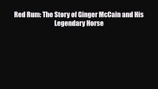 Download Red Rum: The Story of Ginger McCain and His Legendary Horse Read Online