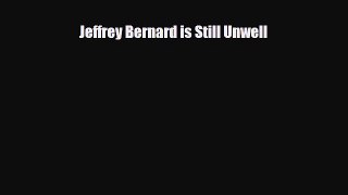 PDF Jeffrey Bernard is Still Unwell PDF Book Free