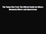 PDF The Tahoe Rim Trail: The Official Guide for Hikers Mountain Bikers and Equestrians PDF