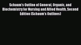 Read Schaum's Outline of General Organic and Biochemistry for Nursing and Allied Health Second
