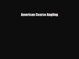 PDF American Coarse Angling Free Books