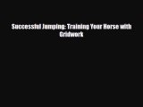 Download Successful Jumping: Training Your Horse with Gridwork Free Books