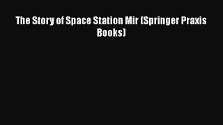 Download The Story of Space Station Mir (Springer Praxis Books) PDF Free