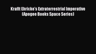 Read Krafft Ehricke's Extraterrestrial Imperative (Apogee Books Space Series) Ebook Free