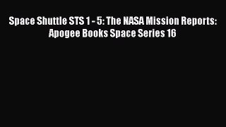 Read Space Shuttle STS 1 - 5: The NASA Mission Reports: Apogee Books Space Series 16 Ebook