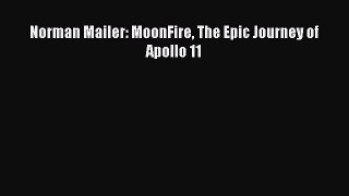 Download Norman Mailer: MoonFire The Epic Journey of Apollo 11 PDF Free