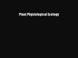 Read Plant Physiological Ecology Ebook Free