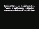 Read Spacecraft Egress and Rescue Operations: Planning for and Managing Post-Landing Contingencies