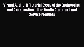 Read Virtual Apollo: A Pictorial Essay of the Engineering and Construction of the Apollo Command