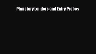 Read Planetary Landers and Entry Probes Ebook Free