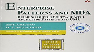 Read Enterprise Patterns and MDA  Building Better Software with Archetype Patterns and UML Ebook