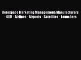 Read Aerospace Marketing Management: Manufacturers · OEM · Airlines · Airports · Satellites