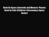 Read Book On Space: Asteroids and Meteors: Planets Book for Kids (Children's Astronomy & Space