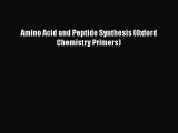 Download Amino Acid and Peptide Synthesis (Oxford Chemistry Primers) Ebook Online