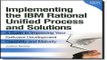 Download Implementing the IBM Rational Unified Process and Solutions  A Guide to Improving Your