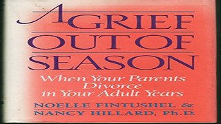 Download A Grief Out of Season  When Your Parents Divorce in Your Adult Years
