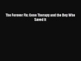 Download The Forever Fix: Gene Therapy and the Boy Who Saved It Ebook Free