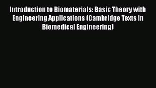 Download Introduction to Biomaterials: Basic Theory with Engineering Applications (Cambridge