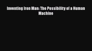 Download Inventing Iron Man: The Possibility of a Human Machine Ebook Online