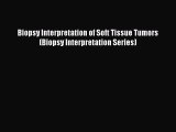 Read Biopsy Interpretation of Soft Tissue Tumors (Biopsy Interpretation Series) PDF Free