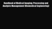 Read Handbook of Medical Imaging: Processing and Analysis Management (Biomedical Engineering)