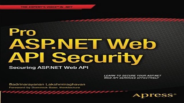 Read Pro ASP NET Web API Security Securing ASP NET Web API Expert s Voice in NET Ebook pdf