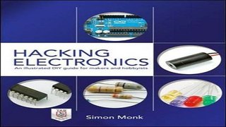Read Hacking Electronics  An Illustrated DIY Guide for Makers and Hobbyists Ebook pdf download