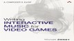 Download Writing Interactive Music for Video Games  A Composer s Guide  Game Design