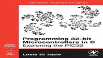 Download Programming 32 bit Microcontrollers in C  Exploring the PIC32  Embedded Technology