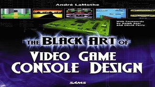 Download The Black Art of Video Game Console Design