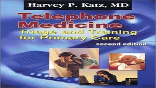Download Telephone Medicine  Triage and Training for Primary Care