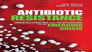 Download Antibiotic Resistance  Understanding and Responding to an Emerging Crisis  FT Press