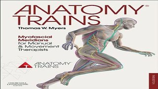 Download Anatomy Trains  Myofascial Meridians for Manual and Movement Therapists