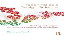 Read Teaching as a Design Science  Building Pedagogical Patterns for Learning and Technology Ebook