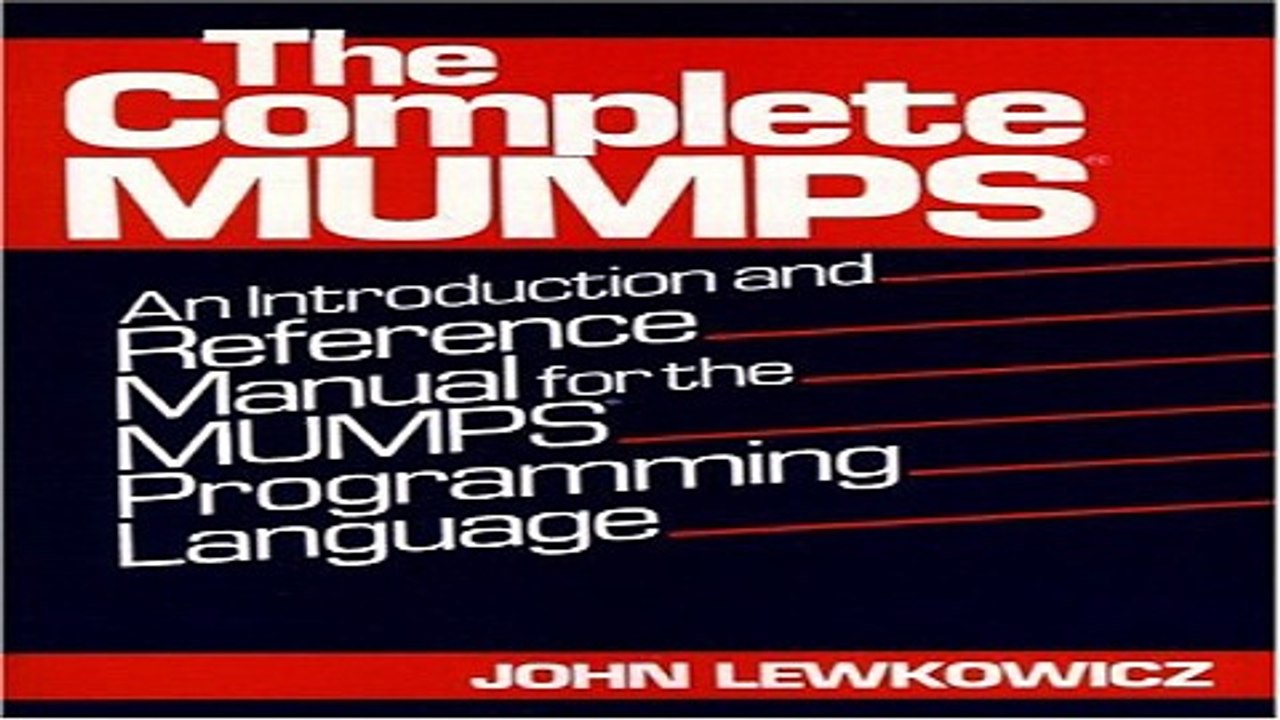 Download The Complete MUMPS  An Introduction and Reference Manual for the MUMPS Programming Language