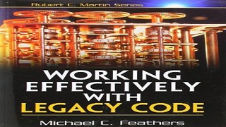 Download Working Effectively with Legacy Code