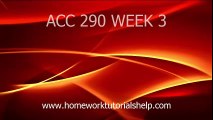 acc-290-week-3 - homework tutorials help