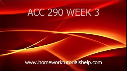 acc-290-week-3 - homework tutorials help