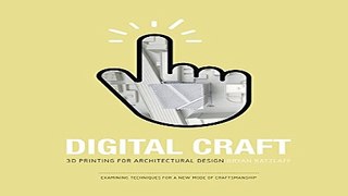 Download Digital Craft  3D Printing for Architectural Design