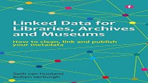 Read Linked Data for Libraries  Archives and Museums  How to Clean  Link and Publish Your Metadata