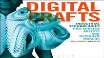 Download Digital Crafts  Industrial Technologies for Applied Artists and Designer Makers