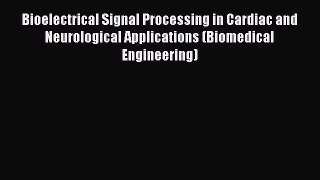 Read Bioelectrical Signal Processing in Cardiac and Neurological Applications (Biomedical Engineering)