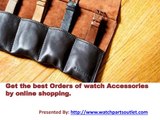 Get the best Orders of watch Accessories by online shopping.